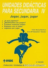 books: JUGAR,JUGAR,JUGAR Unidades Didacticas Para Secundaria IV - Baroja Benlliure/Sebastiani i Obrador